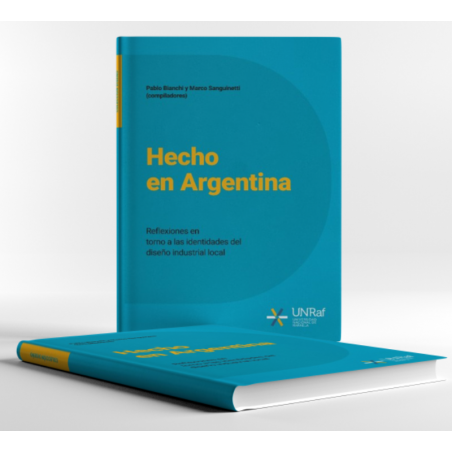 HECHO EN ARGENTINA -Reflexiones en torno a las identidades del diseño industrial local.